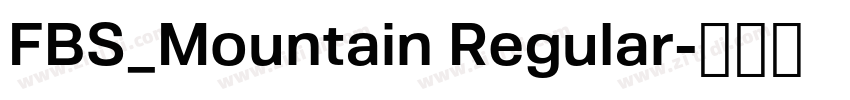 FBS_Mountain Regular字体转换 FBS_Mountain Regular字体转换